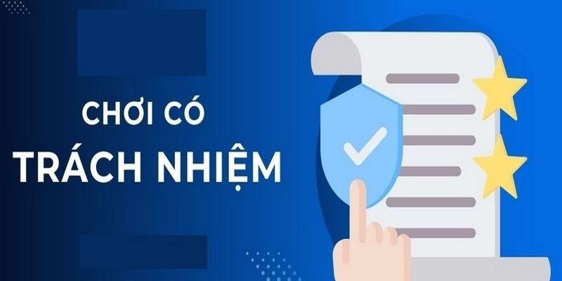 Nắm bắt những nội dung chính của chơi có trách nhiệm
