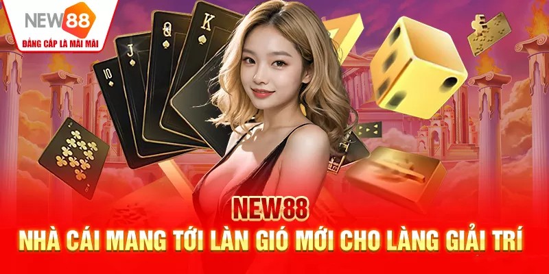 New88 cái tên mới nổi trong làng giải trí