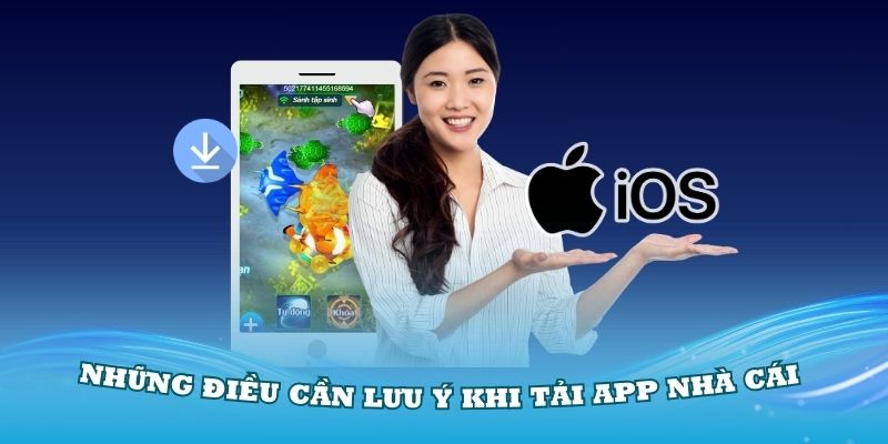 Những điều cần lưu ý khi bạn tải app Nhà Cái