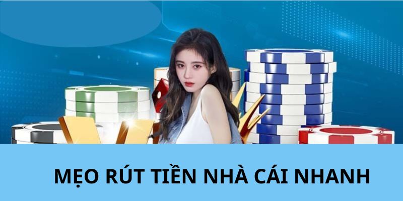 Nhà Cái tiết lộ mẹo hay giúp thành viên rút ngắn thời gian thanh toán