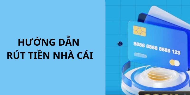 Hướng dẫn các bạn hội viên rút tiền Nhà cái online nhanh nhất 