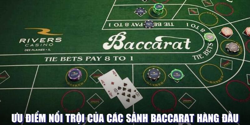 Ưu điểm nổi bật của sảnh chơi Baccarat hàng đầu